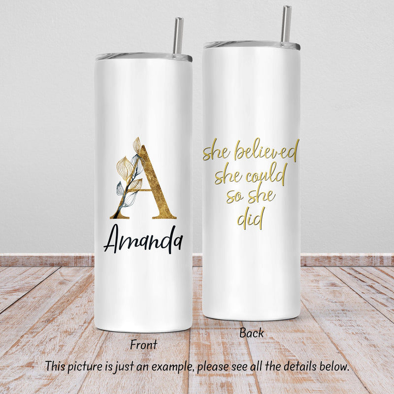 She Believed She Could So She Did, Skinny Tumbler, Mothers Day Gift, Unique Gifts, Bridesmaid Gift, Gift for Mom, Sister Gift, DS20