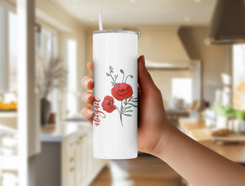 August Birth Flower Skinny Tumbler – Bridesmaid, Mom, Teacher or Girls Trip Gift