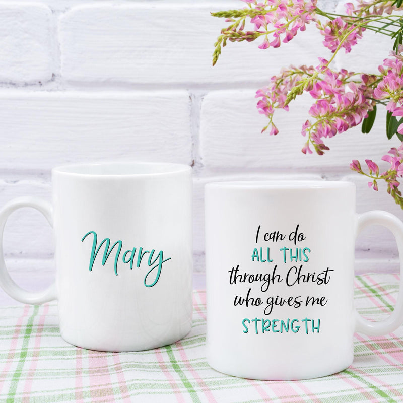 Through Christ Mug Ceramic Mug Cute Mug Gift for Her Quote Mug Custom Mug New Home Gift Gift for Mom Custom Mug Unique Mug CM49
