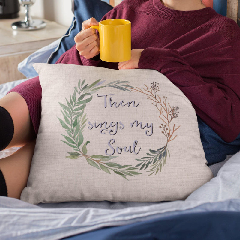 Then Sings My Soul, Anniversary Gift, Gift for Couple, Cute Pillow, Gift for Her, Custom Pillow, Pillow Cover, Housewarming, Home Gift, PI42