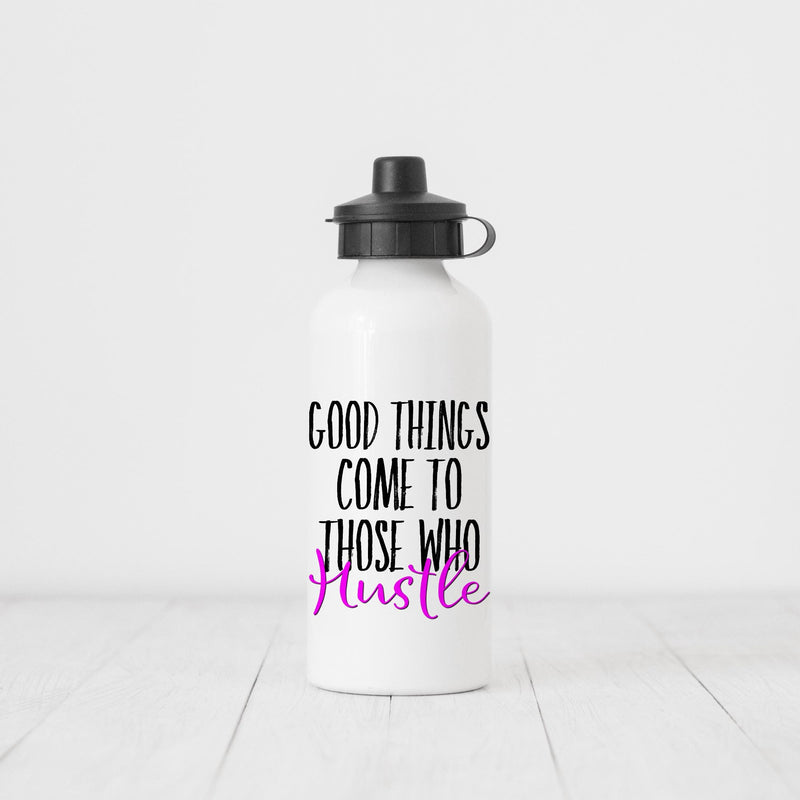 Good Things Come To Those Who Hustle, Custom Water Bottle, Team Gift, Sports Water Bottle, Personalized Water Bottle, Water Bottle, DB01