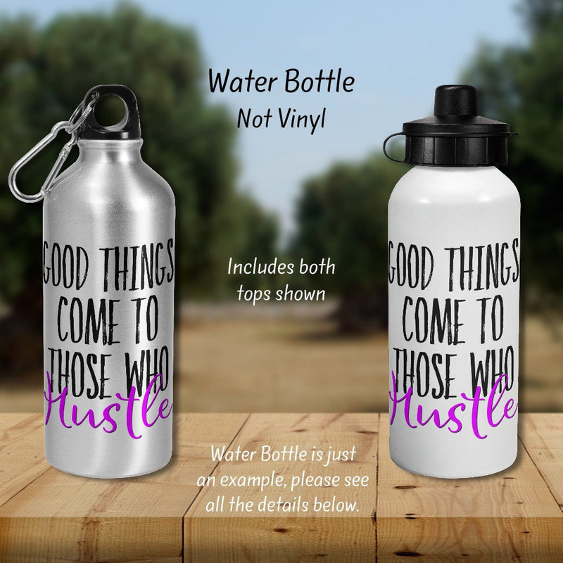 Good Things Come To Those Who Hustle, Custom Water Bottle, Team Gift, Sports Water Bottle, Personalized Water Bottle, Water Bottle, DB01