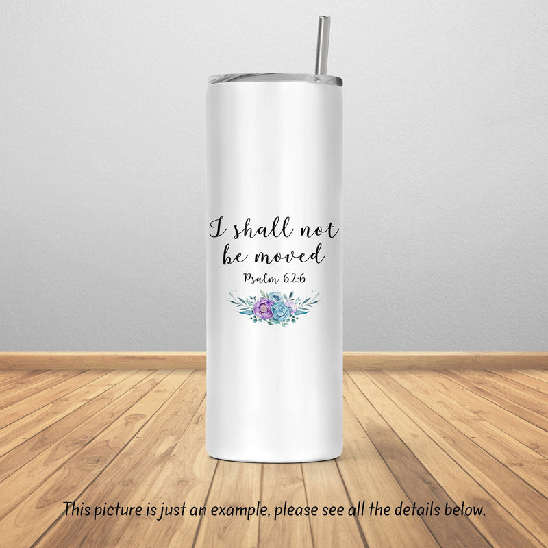 I Shall Not Be Moved, Boho, Best Mom Ever, Mothers Day Gift, Skinny Tumbler, Unique Gifts, Bridesmaid Gift, Gift for Mom, Sister Gift, DS27