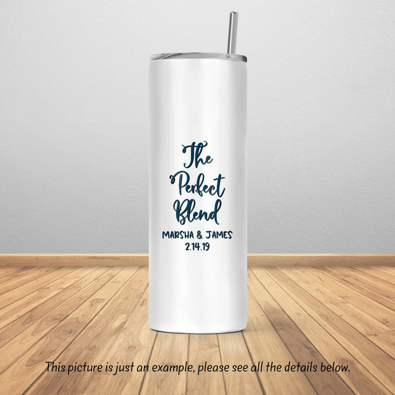 The Perfect Blend, Forever My Valentine, Valentines Day, Skinny Tumbler, Mothers Day Gift, Unique Gifts, Gift for Mom, Sister Gift, DS31