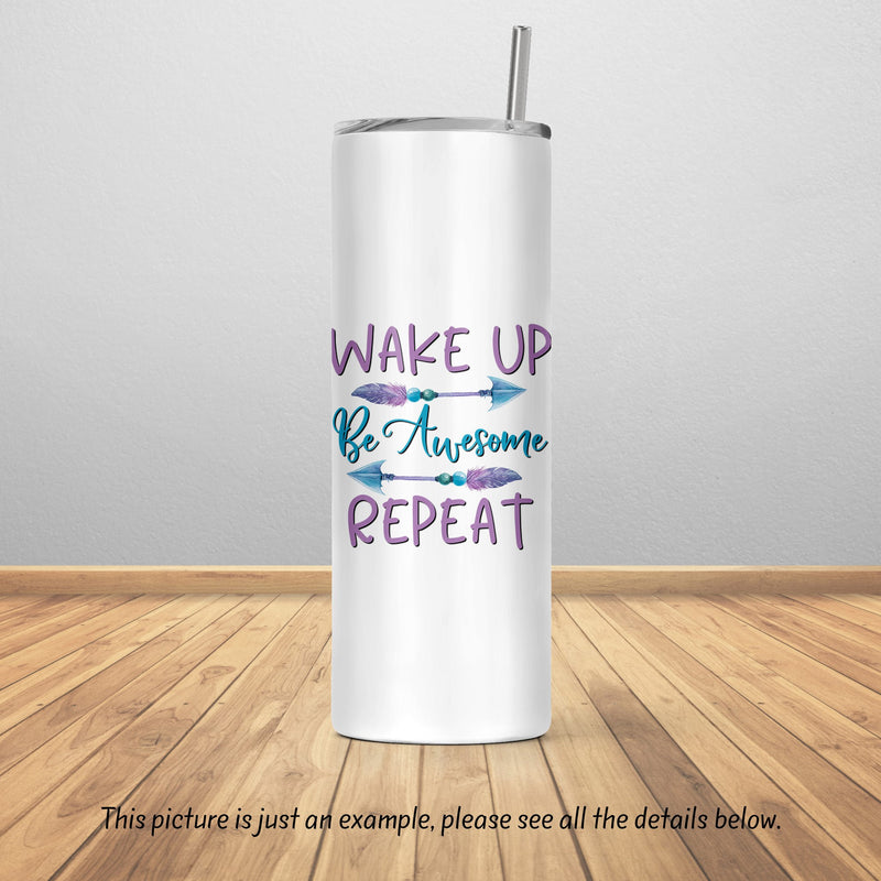 Wake Up Be Awesome Repeat, Boho, Best Mom Ever, Mothers Day Gift, Skinny Tumbler, Unique Gifts, Gift for Mom, Sister Gift, DS35