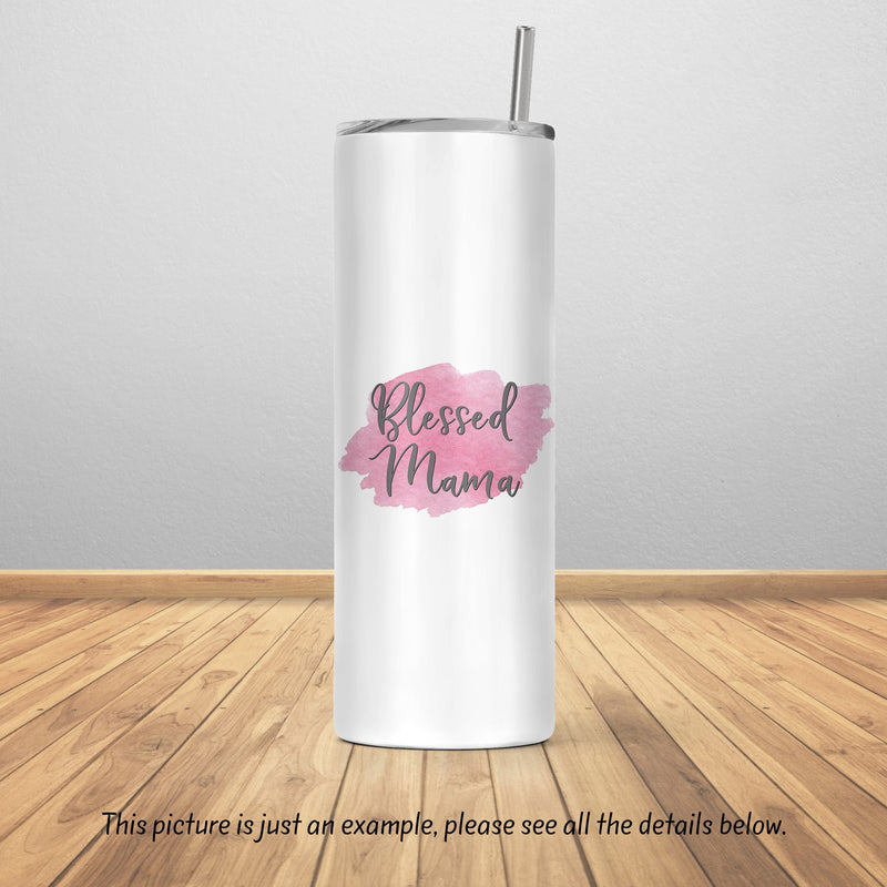 Blessed Mama, Gift for Her, Skinny Tumbler, Mothers Day Gift, Unique Gifts, Bridesmaid Gift, Bachelorette Party, Gift for Mom, DS10