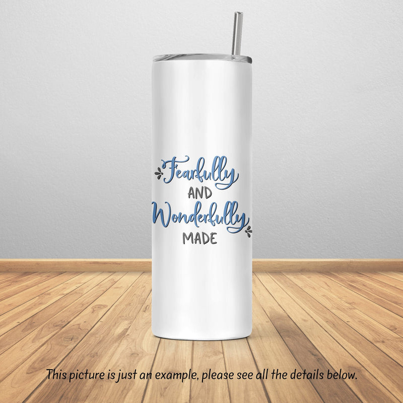 Fearfully and Wonderfully Made, Skinny Tumbler, Mothers Day Gift, Unique Gifts, Bridesmaid Gift, Gift for Mom, Sister Gift, DS15