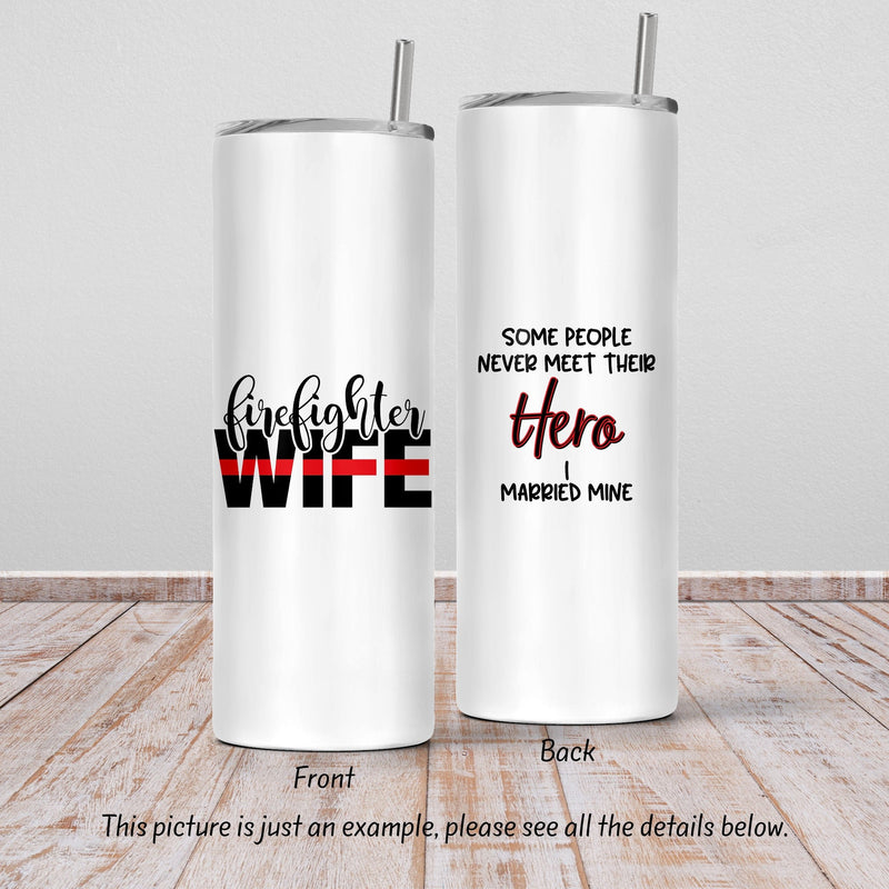 Firefighter Wife, Skinny Tumbler, Mothers Day Gift, Unique Gifts, Bridesmaid Gift, Gift for Mom, Sister Gift, Gift for Her, DS17