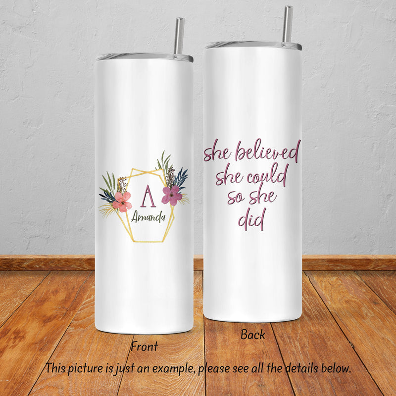 She Believed She Could So She Did, Skinny Tumbler, Mothers Day Gift, Unique Gifts, Bridesmaid Gift, Bachelorette Party, Gift for Mom, DS34