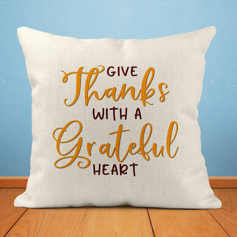 Give Thanks with a Grateful Heart, Custom Pillow, PI21