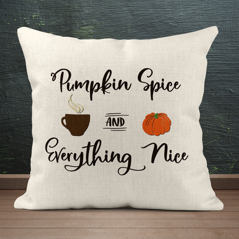 Pumpkin Spice & Everything Nice, Custom Pillow, PI18